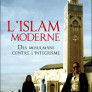 L’Islam moderne. Des musulmans contre l’intégrisme