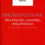 Discriminations : pratiques, savoirs, politiques