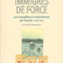 Immigrés de force. Les travailleurs indochinois de France (1939-1952)