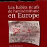 Les habits neufs de l'antisémitisme en Europe
