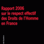 Rapport  2006  sur le respect effectif des droits de l'Homme en France