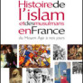 Histoire de l'Islam et des musulmans en France. Du Moyen Âge à nos jours