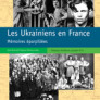 Les Ukrainiens en France. Mémoires éparpillées